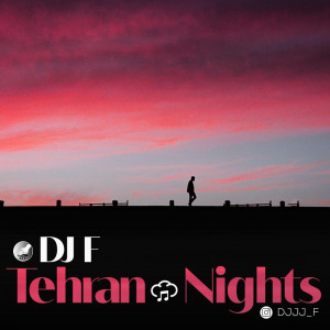 Dj F - Dj F - Tehran Nights 2 - Ahangify